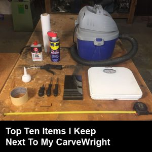 Top Ten Items I Keep Next To My CarveWright