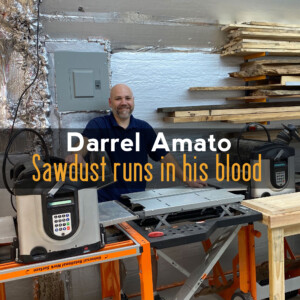 Darrel Amato - Sawdust Runs In His Blood